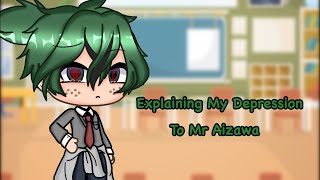 Explaining My Depression To MrAizawa Bnha Gacha Life AU [upl. by Notgnihsaw]