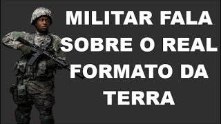 TERRA PLANA  MILITAR DOS E U A ABRE O JOGO SOBRE O FORMATO DA TERRA E quotE T squot [upl. by Aissat657]