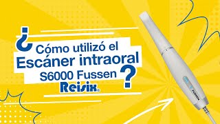 ¿Cómo utilizó el escáner intraoral S600  Reisix [upl. by Yolanda]