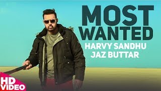 Most Wanted Full Song   Harvy Sandhu  Jaz Buttar  New Punjabi Songs 2018 [upl. by Reggy]