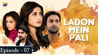 Ladon Mein Pali Ep 7  Sajjal Ali  Maya Ali  Affan Waheed [upl. by Urbannal]