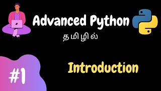 Advanced Python  1  Introduction  Tamil [upl. by Aiynot269]