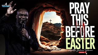 PRAY TO GOD FOR THIS BEFORE EASTER 2024  APOSTLE JOSHUA SELMAN [upl. by Leikeze21]