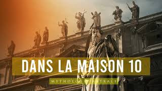 Les Gens de la Maison 10 en Astrologie  Glorieux Panthéon [upl. by Forkey67]