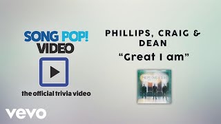 Phillips Craig amp Dean  Great I Am Official Trivia Video [upl. by Geirk43]