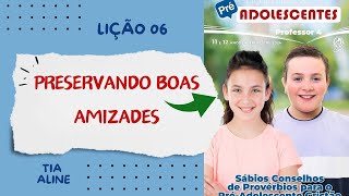 Lição 06 Préadolescentes Preservando Boas Amizades [upl. by Boland]