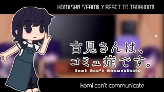 komi San s family react to komi x tadano  komi cant communicate [upl. by Madeleine381]