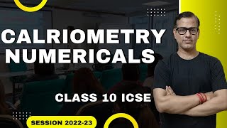 Calorimetry Numericals  Numericals On Calorimetry ICSE Class 10  Heat ICSE sirtarunrupani [upl. by Oirromed311]