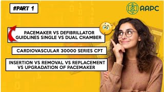 Part 1  Pacemaker Vs Defibrillator insertion Cardiovascular 30000 Series  Medical Coding  MD [upl. by Daffy435]