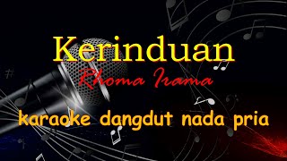 KERINDUAN  KARAOKE DANGDUT LAWAS RHOMA IRAMA  KARAOKE DANGDUT NADA PRIA [upl. by Danelle]