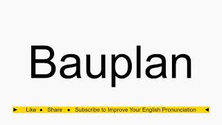 How to pronounce Bauplan [upl. by Atiruam616]