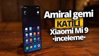 GERÇEKTEN AMİRAL GEMİSİ KATİLİ Mİ  Xiaomi Mi 9 İnceleme [upl. by Stretch809]