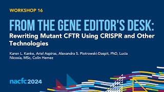 NACFC 2024  W16 From the Gene Editors Desk Rewriting Mutant CFTR Using CRISPR and Other Tech [upl. by Parfitt]