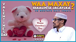 Valentines Day Waa Maxay Maalinta Jacaylka ᴴᴰ┇► SH Mustafe Haji Ismail 2022 [upl. by Ytirahc]