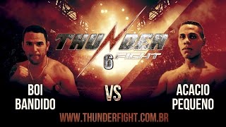 Thunder Fight 6  Acaio Pequeno vs Boi Bandido [upl. by Adnirak788]