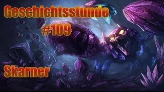 Skarner Geschichtsstunde  League of Legends Geschichtsstunde 109 [upl. by Aliuqahs]