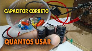 Qual CAPACITOR ELETROLÍTICO Usar e A QUANTIDADE CORRETA nas FONTE CASEIRA ou Outros Projetos [upl. by Nordna]