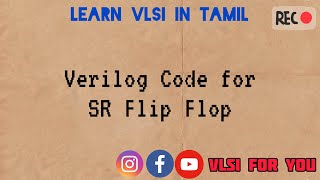 43 SR FlipFlop  Verilog Design and Testbench Code  Learn VLSI in Tamil [upl. by Manoff]