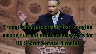 Trump wing personality Dan Bongino among current and former agents for US Secret Service director [upl. by Aser]