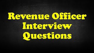 Revenue Officer Interview Questions [upl. by Bohon]