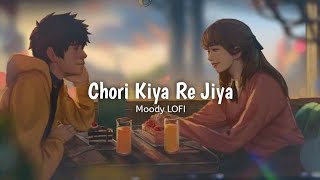 Chori Kiya Re Jiya  Slowed  Reverb   Dabangg  Sonu Nigam Shreya Ghoshal  Moody LOFI [upl. by Adnaw143]