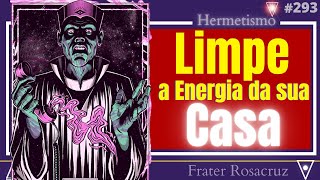 3 Formas de Limpar Energia Negativa da sua Casa 293 [upl. by Gaidano]