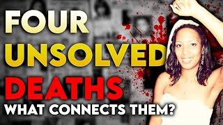 FOUR UNSOLVED DEATHS What Connects Them [upl. by Tav]