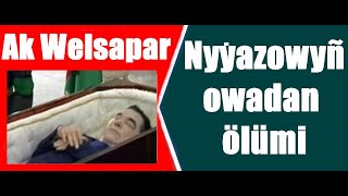 Ak Welsapar Nyýazowyñ owadan ölümi [upl. by Kelci]