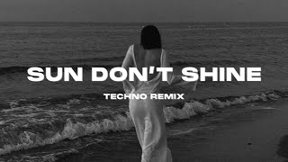 Sun Dont Shine TECHNO REMIX [upl. by Oloapnaig315]