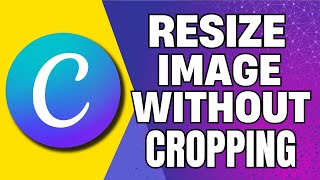 How to Resize Image in Canva Without Cropping Resize Photos in Canva [upl. by Abihsat582]