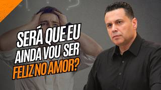 SERÁ que EU ainda vou ser FELIZ no AMOR [upl. by Larcher]