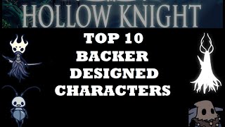 Top 10 Backer Designed Characters in Hollow Knight [upl. by Nnylrefinnej]