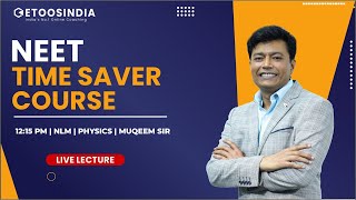 Live Lecture NLM  NEET Time Saver Course  Physics by Muqeem Sir  Etoosindia [upl. by Aliza]