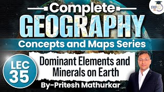 Geography Concepts amp Maps Series  Lec 35  Dominant Elements and Minerals on Earth  StudyIQ IAS [upl. by Uehttam]