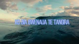 KO BIA BWENAUA TE TANGIRA  KIRIBATI SONG [upl. by Meredi]