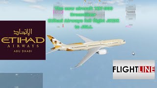 Roblox Flightline new aircraft 787900 Dreamliner Etihad Airways full flight JKDX to JSLL [upl. by Yorel]