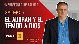 Salmo 5 El adorar y el temor a Dios 3ª parte  Surfeando los Salmos [upl. by Broadbent]