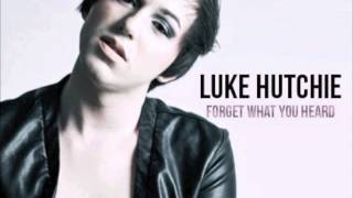 Luke Hutchie  Forget What You Heard HD [upl. by Dowd]