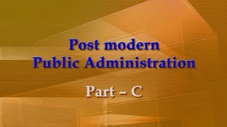 Post modern Public Administration Part C [upl. by Britton]