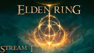 Elden Ring  Stream 1 Welcome to Die [upl. by Ettesel]