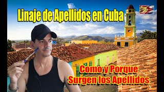 Como y Porque Surgen los Apellidos Linaje de Apellidos en Cuba apellidos cuba españa linaje [upl. by Lig407]