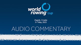 World Rowing Audio Commentary  2023 World Rowing Cup I Zagreb Croatia [upl. by Janith]