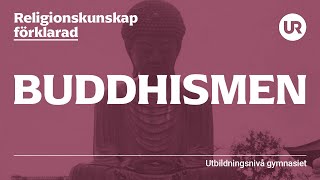 Buddhismen förklarad  RELIGIONSKUNSKAP  Gymnasienivå [upl. by Snodgrass]