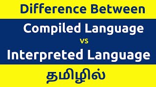 Difference Between Compiled vs Interpreted Programming Languages  Compiler vs Interpreter  Tamil [upl. by Nace]