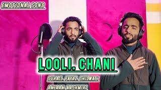 Looli Chani ll New Kashmiri Song ll Suhail Fayaz Shilwati ll Anjaan Kashmiri [upl. by Hamburger110]