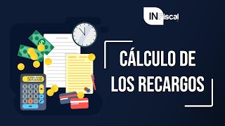 Cálculo de los recargos │IN FISCAL [upl. by Rutra]