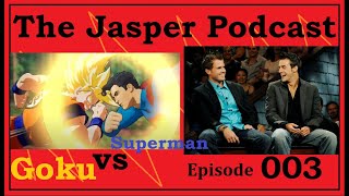 Goku vs Superman DeathBattle amp Big Brother USA Winners Tier List  The Jasper Podcast  Ep 003 [upl. by Middleton]