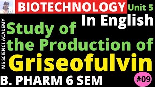 Production of GriseofulvinIn EnglishPharmaceutical Biotechnology Unit 5 B Pharmacy 6 SemL9 [upl. by Laks294]