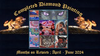 💎Diamond Painting Months in review  April to June 2024 [upl. by Nixie]