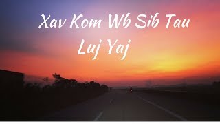 Xav Kom Wb Sib Tau  Luj Yaj [upl. by Aratak355]